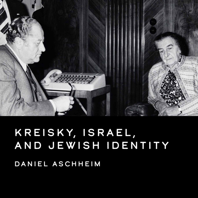 Das Bild zeigt das Cover des Buches „Kreisky, Israel, and Jewish Identity“ von Daniel Aschheim. Zu sehen sind Bruno Kreisky und Israels Premierministerin Golda Meir