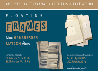 FLOATING FRAMES / Kulturforum Budapest Das Bild zeigt das Plakat für die Ausstellung. Der bronzefarbene Rahmen am oberen und unteren Bildrand zeigt den Titel „aktuelle Ausstellung“ auf Deutsch und Ungarisch. In der blauen Mitte sind Ausstellungsobjekte und Namen der Künstler sowie den Titel der Ausstellung und andere relevante Informationen abgebildet.