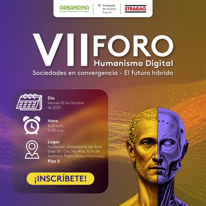 Bild: Universidad Área Andina Das Bild zeigt der Flyer des VII. Forums für Digitalen Humanismus an der Universidad Área Andina. Die Veranstaltung wird am 10. Oktober 2025 von 8:30 bis 11:30 Uhr auf dem Campus der Universidad del Área Andina stattfinden. Der Titel des Forums lautet: „Gesellschaften im Wandel: Die hybride Zukunft“ Auf dem Flyer sind die Logos der Universidad del Área Andina, Strabag und der Österreichischen Botschaft Bogotá zu sehen.