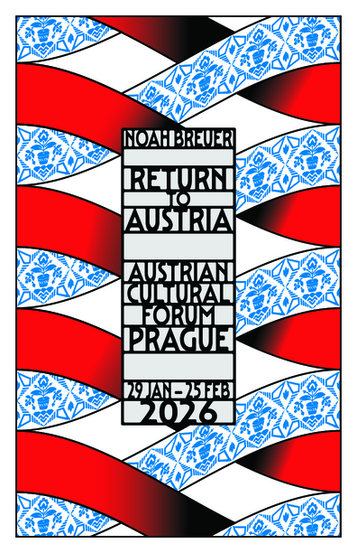 Das Bild zeigt ein hochformatiges Plakat mit geschwungenen rot-weißen Bändern, blau-weißen ornamentalen Mustern und einer starken grafischen Anmutung in Schwarz, Rot, Weiß und Blau. In der Mitte steht in blockartiger Schrift der Text „Noah Breuer – Return to Austria – Austrian Cultural Forum Prague – 29 Jan–25 Feb 2026“