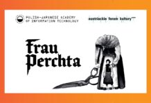 Frau Perchta in Krakau / Kulturforum Warschau Das Bild zeigt eine grafische Ankündigung zum Spiel „Frau Perchta“ mit den Logos der Polish-Japanese Academy of Information Technology und des Österreichischen Kulturforums Warschau. Vor hellem Hintergrund stehen der Titel des Spiels in schwarzer Schrift sowie eine schwarz-weiße Illustration einer Figur neben einem Kind und einer großen Schere. Der Rahmen des Bildes ist in Orange- und Rottönen gestaltet.