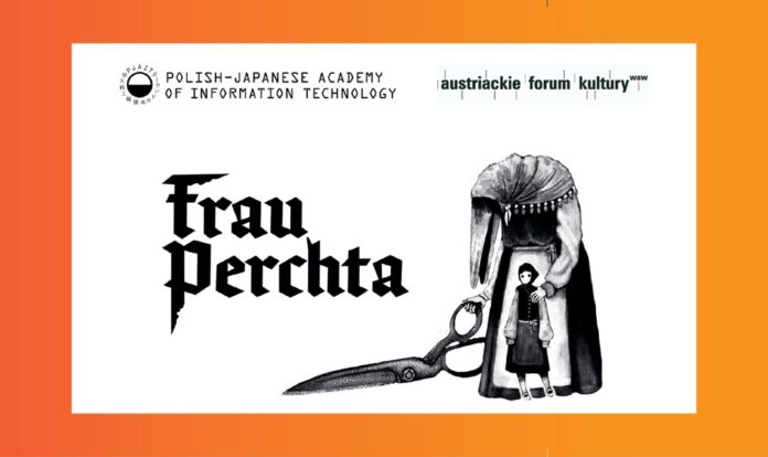 Das Bild zeigt eine grafische Ankündigung zum Spiel „Frau Perchta“ mit den Logos der Polish-Japanese Academy of Information Technology und des Österreichischen Kulturforums Warschau. Vor hellem Hintergrund stehen der Titel des Spiels in schwarzer Schrift sowie eine schwarz-weiße Illustration einer Figur neben einem Kind und einer großen Schere. Der Rahmen des Bildes ist in Orange- und Rottönen gestaltet.