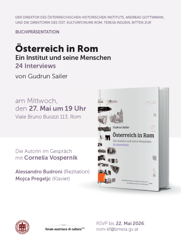 Bild: Romina Iannuzzi Plakat zur Buchpräsentation „Österreich in Rom. Ein Institut und seine Menschen. 24 Interviews“ von Gudrun Sailer. Weiß-grau gestaltetes Layout mit schwarzer und violetter Schrift. Rechts ist das Buch abgebildet. Links stehen praktische Informationen zur Veranstaltung. Sie findet am Mittwoch 27. Mai um 19 Uhr im Österreichischen Kulturforum Rom, Viale Bruno Buozzi 113, statt. Darunter steht: Die Autorin im Gespräch mit Cornelia Vospernik. Alessandro Budroni (Rezitation), Mojca Pregeljc (Klavier). Am unteren Rand des Plakats sind das Logo des Österreichischen Historischen Instituts und des Österreichischen Kulturforums Rom abgebildet. Daneben steht: RSVP bis 22. Mai 2026: rom-kf@bmeia-gv.at